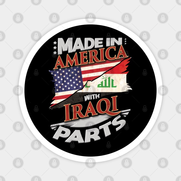 Made In America With Iraqi Parts - Gift for Iraqi From Iraq Magnet by Country Flags